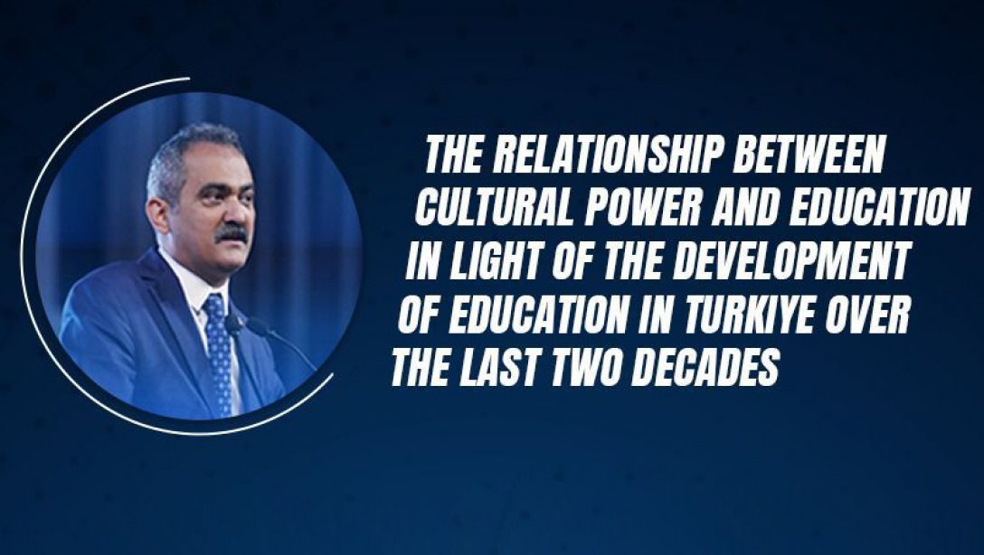 The Relationship between Cultural Power and Education in Light of the Development of Education in Türkiye over the Last Two Decades